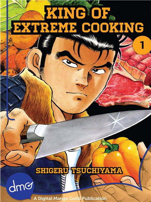 Title details for King of Extreme Cooking, Volume 1 by Shigeru Tsuchiyama - Available